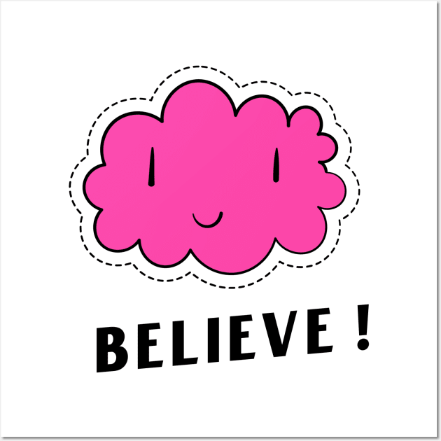 BELIEVE Wall Art by BigtoFitmum27